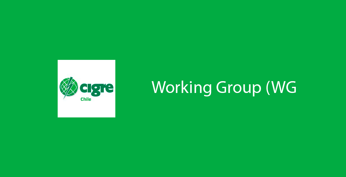 Publicación de CIGRE Chile: Working Group (WG) de CIGR